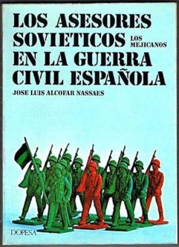 Portada del libro de LOS ASESORES SOVIÉTICOS EN LA GUERRA CIVIL ESPAÑOLA. Los mejicanos.