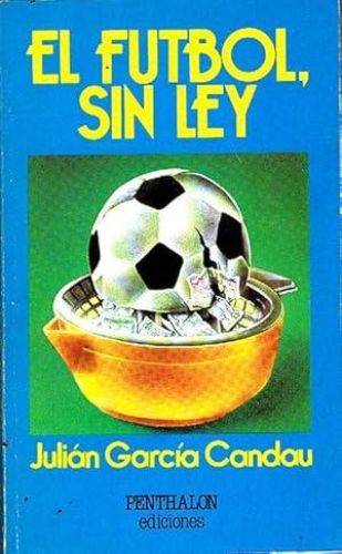 Portada del libro de EL FUTBOL, SIN LEY.