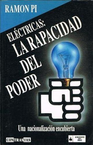 Portada del libro de ELÉCTRICAS: LA RAPACIDAD DEL PODER. Una nacionalización encubierta.