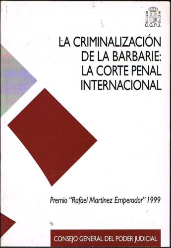 Portada del libro de LA CRIMINALIZACIÓN DE LA BARBARIE: LA CORTE PENAL INTERNACIONAL.