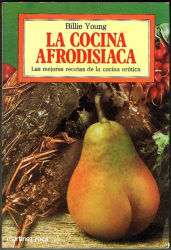 Portada del libro de LA COCINA AFRODISÍACA. Las mejores recetas de la cocina erótica.