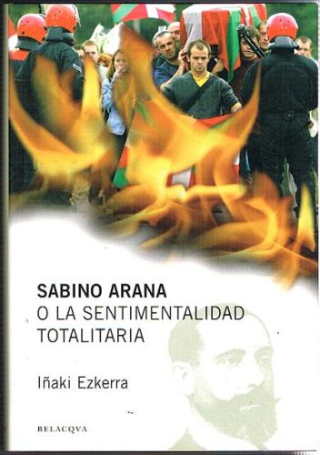 Portada del libro de SABINO ARANA O LA SENTIMENTALIDAD TOTALITARIA.
