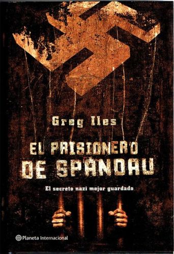 Portada del libro de EL PRISIONERO DE SPANDAU. El secreto nazi mejor guardado.