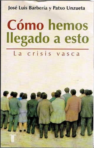 Portada del libro de CÓMO HEMOS LLEGADO A ESTO. La crisis vasca.