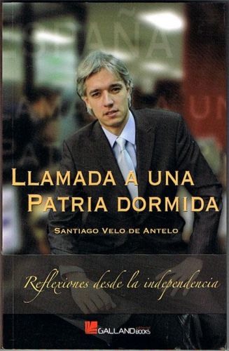 Portada del libro de LLAMADA A UNA PATRIA DORMIDA. Reflexiones desde la independencia, el privilegio de los fuertes.