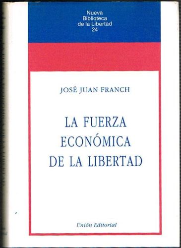 Portada del libro de LA FUERZA ECONÓMICA DE LA LIBERTAD.