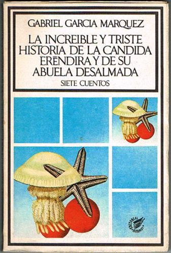 Portada del libro de LA INCREIBLE Y TRISTE HISTORIA DE LA CÁNDIDA ERÉNDIRA Y DE SU ABUELA DESALMADA.