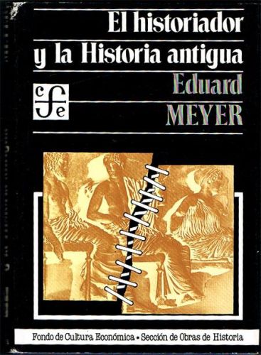 Portada del libro de EL HISTORIADOR Y LA HISTORIA ANTIGUA. Estudios sobre la teoría de la Historia y la Historia económica...