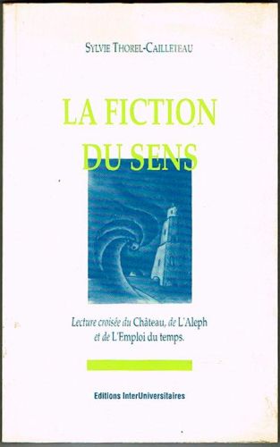 Portada del libro de LA FICTION DU SENS. Lecture croisée du Château, de l'Aleph et de L'Emploi du temps.