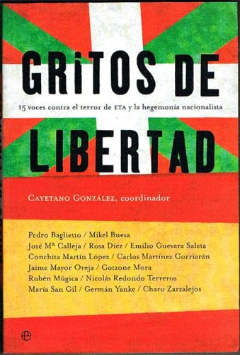 Portada del libro de GRITOS DE LIBERTAD. 15 voces contra el terror de ETA y la hegemonía nacionalista.