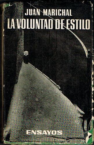 Portada del libro de LA VOLUNTAD DE ESTILO. (Teoría e historia del ensayismo hispánico).