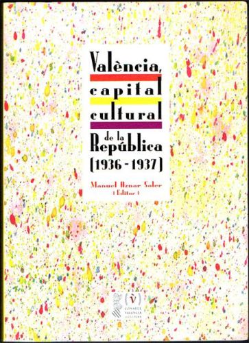 Portada del libro de VALÈNCIA, CAPITAL CULTURAL DE LA REPÚBLICA (1936-1937).