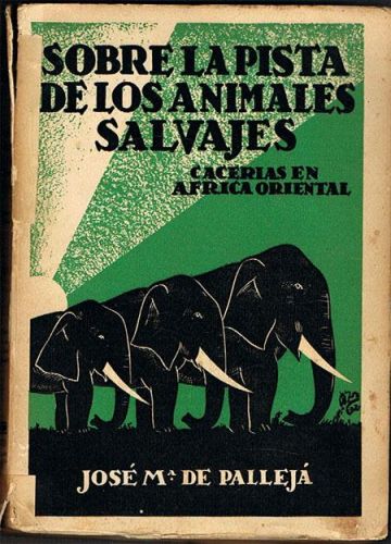 Portada del libro de SOBRE LA PISTA DE LOS ANIMALES SALVAJES. Cacerías en África Oriental (Sudán, 1928- Mozambique, 1930).