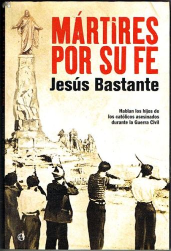 Portada del libro de MÁRTIRES POR SU FE. Hablan los hijos de los católicos asesinados durante la Guerra Civil.