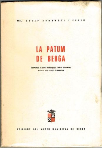 Portada del libro de LA PATUM DE BERGA. Compilació de dades històriques, amb un suplement musical dels ballets de la Patum.