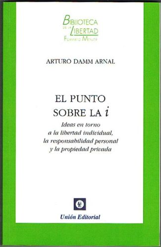 Portada del libro de EL PUNTO SOBRE LA I. (Ideas en torno a la libertad individual, la responsabilidad personal y la propiedad...