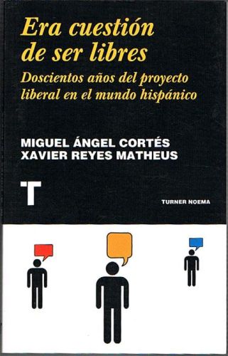 Portada del libro de ERA CUESTIÓN DE SER LIBRES. Doscientos años del proyecto liberal en el mundo hispánico.