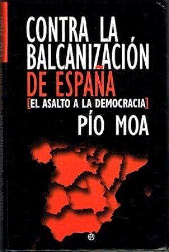 Portada del libro de CONTRA LA BALCANIZACIÓN DE ESPAÑA. Asalto a la democracia.