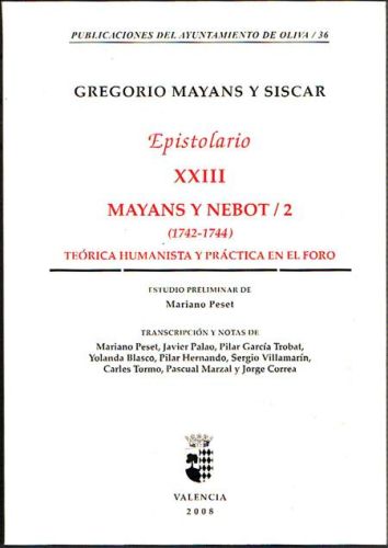 Portada del libro de EPISTOLARIO XXIII. MAYANS Y NEBOT/2. (1742-1744). Teórica humanista y práctica en el foro.