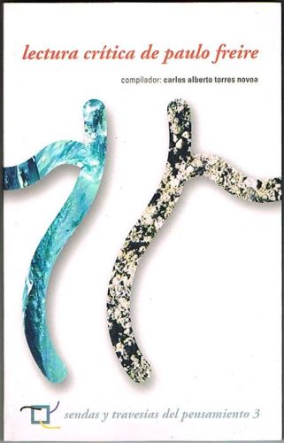 Portada del libro de LECTURA CRÍTICA DE PAULO FREIRE. Materiales para una crítica de la pedagogía problematizadora de Paulo...