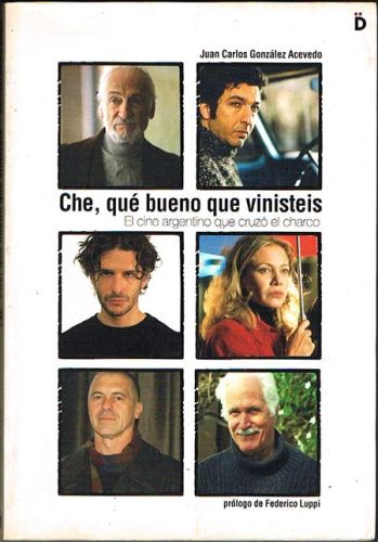Book cover from CHE, QUÉ BUENO QUE VINISTEIS. El cine argentino que cruzó el charco.