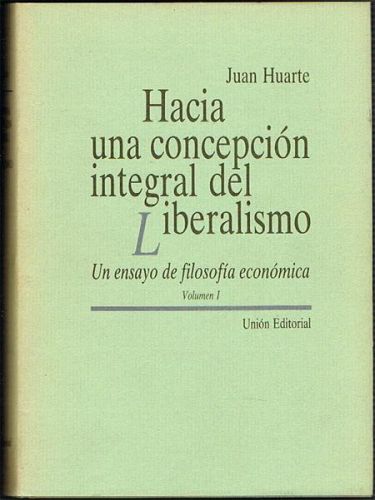 Book cover from HACIA UNA CONCEPCIÓN INTEGRAL DEL LIBERALISMO. Un ensayo de filosofía económica. Vol. I.