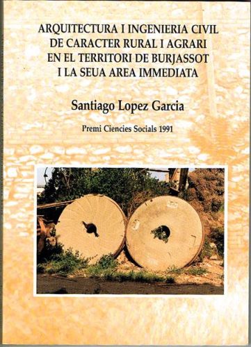 Portada del libro de ARQUITECTURA I INGENIERIA CIVIL DE CARÀCTER RURAL I AGRARI EN EL TERRITORI DE BURJASSOT I LA SEUA AREA...