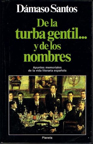 Portada del libro de DE LA TURBA GENTIL Y DE LOS NOMBRES. Apuntes memoriales de la vida liberaria española.