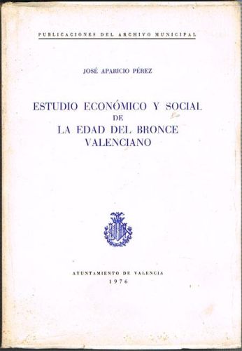Portada del libro de ESTUDIO ECONÓMICO Y SOCIAL DE LA EDAD DEL BRONCE VALENCIANO.