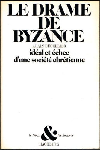 Portada del libro de LE DRAME DE BYZANCE. Idéal et échec d'une société chrétienne.