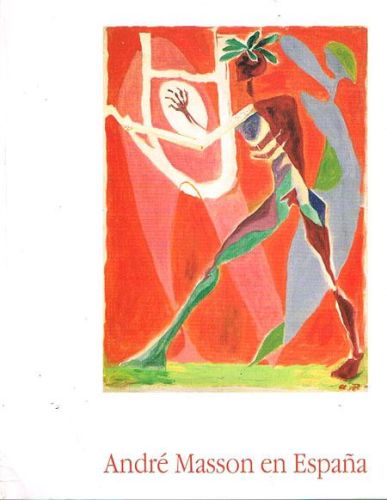 Portada del libro de ANDRÉ MASSON EN ESPAÑA. 1933-1943. Pinturas/Gouaches/Acuarelas/Pasteles/Dibujos.