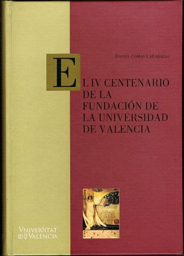 Portada del libro de EL IV CENTENARIO DE LA FUNDACIÓN DE LA UNIVERSIDAD DE VALENCIA.