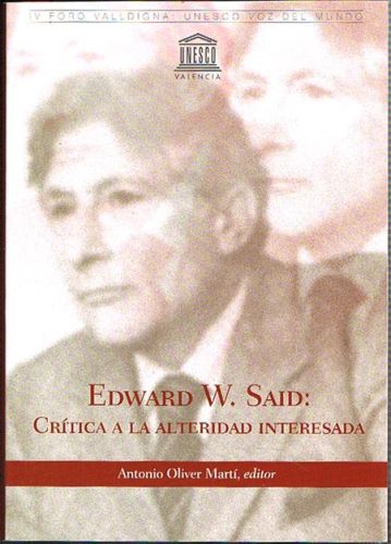Portada del libro de EDWARD W. SAID: Crítica a la alteridad interesada.