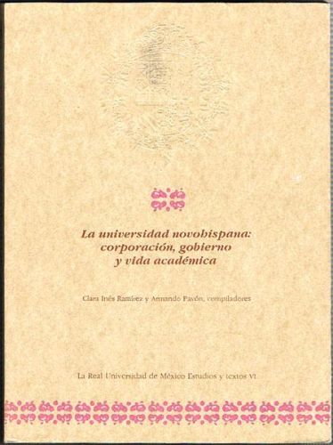 Portada del libro de LA UNIVERSIDAD NOVOHISPANA: CORPORACIÓN, GOBIERNO Y VIDA ACADÉMICA.