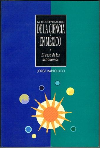 Portada del libro de LA MODERNIZACIÓN DE LA CIENCIA EN MÉXICO. El caso de los astrónomos.