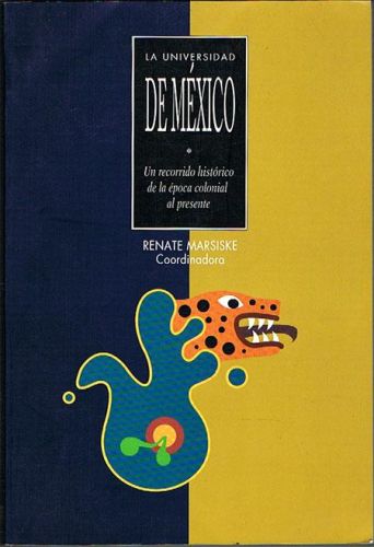 Portada del libro de LA UNIVERSIDAD DE MÉXICO. Un recorrido histórico de la época colonial al presente.