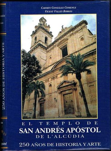 Portada del libro de EL TEMPLO DE SAN ANDRÉS APÓSTOL DE L'ALCÚDIA. 250 años de historia y arte.