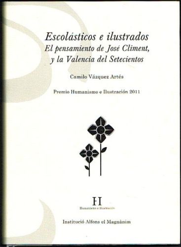Portada del libro de ESCOLÁSTICOS E ILUSTRADOS. El pensamiento de José Climent, y la Valencia del Setecientos.