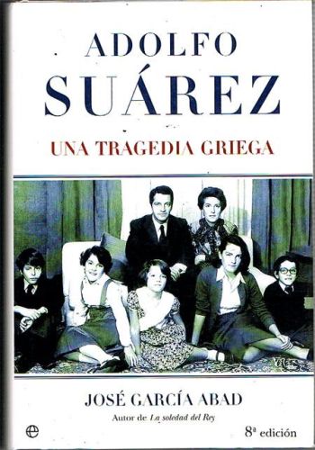 Book cover from ADOLFO SUÁREZ. Una tragedia griega.
