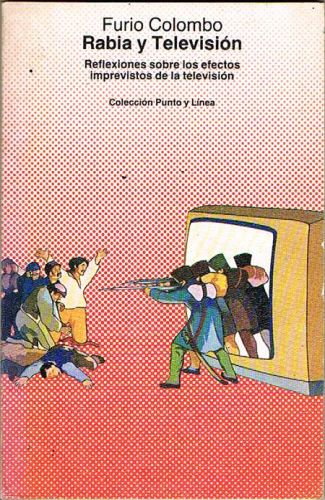 Portada del libro de RABIA Y TELEVISIÓN. Reflexiones sobre los efectos imprevistos de la televisión.