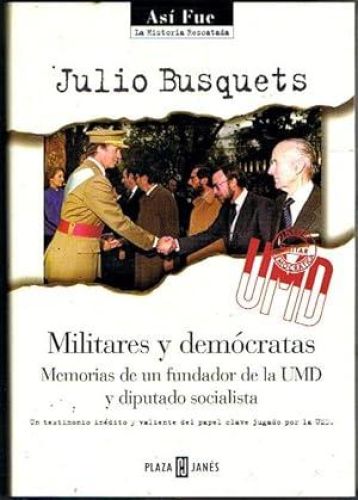 Portada del libro de MILITARES Y DEMÓCRATAS. Memorias de un fundador de la UMD y diputado socialista.
