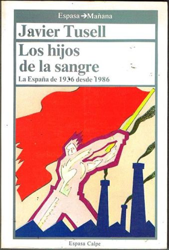 Portada del libro de LOS HIJOS DE LA SANGRE. La España de 1936 desde 1986.