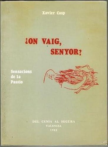 Book cover from ¿ON VAIG, SENYOR? Sensacions de la passió.