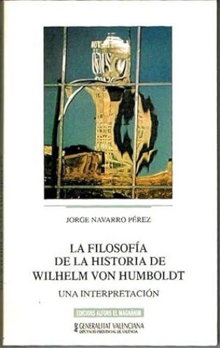 Portada del libro de LA FILOSOFÍA DE LA HISTORIA DE WILHELM VON HUMBOLDT. Una interpretación.