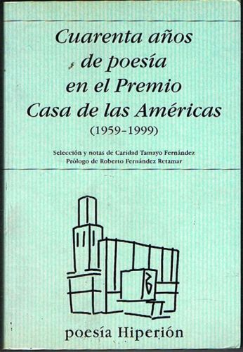 Portada del libro de CUARENTA AÑOS DE POESÍA EN EL PREMIO CASA DE LAS AMÉRICAS (1959-1999).