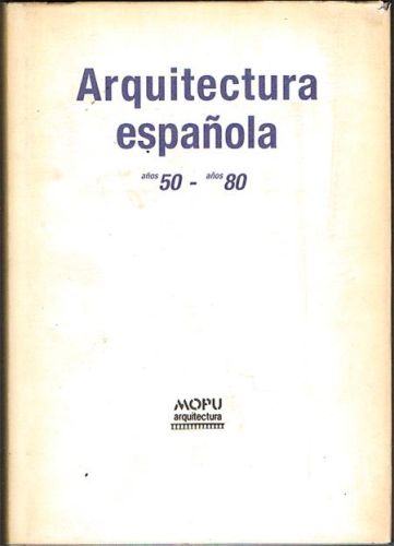 Portada del libro de ARQUITECTURA ESPAÑOLA. Años 50-años 80.