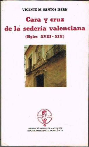 Portada del libro de CARA Y CRUZ DE LA SEDERÍA VALENCIANA (Siglos XVIII-XIX).