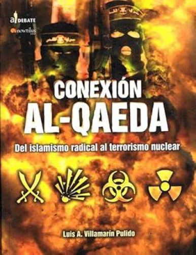 Portada del libro de CONEXIÓN AL-QAEDA. Del islamismo radical al terrorismo nuclear.