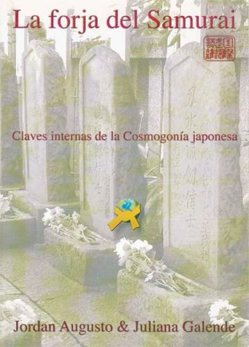 Portada del libro de LA FORJA DEL SAMURAI. Claves internas de la Cosmogonia japonesa