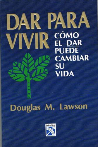 Book cover from DAR PARA VIVIR. Cómo el dar puede cambiar su vida.